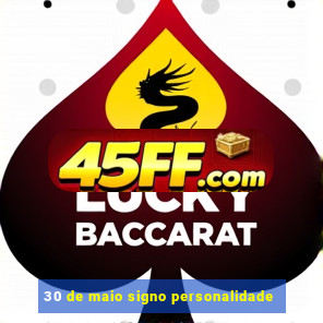 30 de maio signo personalidade